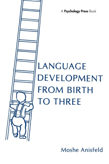 Language Development From Birth To Three - Moshe Anisfeld