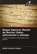 Cover-Bild zum Titel 'Roque Spencer Maciel de Barros: Stato, educazione e stampa' von 'Gizeli Fermino Coelho'