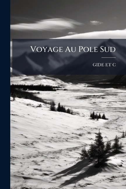 Voyage Au Pole Sud - Gide Et C