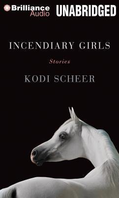 Incendiary Girls - Kodi Scheer