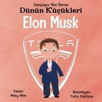 Elon Musk - Dünyaya Yön Veren Dünün Kücükleri - Mary Nhin
