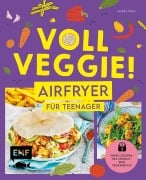 Cover-Bild zum Titel 'Voll veggie! Airfryer für Teenager' von 'Agnes Prus'