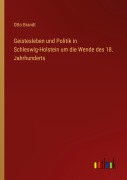 Cover-Bild zum Titel 'Geistesleben und Politik in Schleswig-Holstein um die Wende des 18. Jahrhunderts' von 'Otto Brandt'