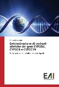 Cover-Bild zum Titel 'Determinazione di varianti alleliche dei geni CYP2D6, CYP2C9 e CYP2C19' von 'Cristina Bovolenta'
