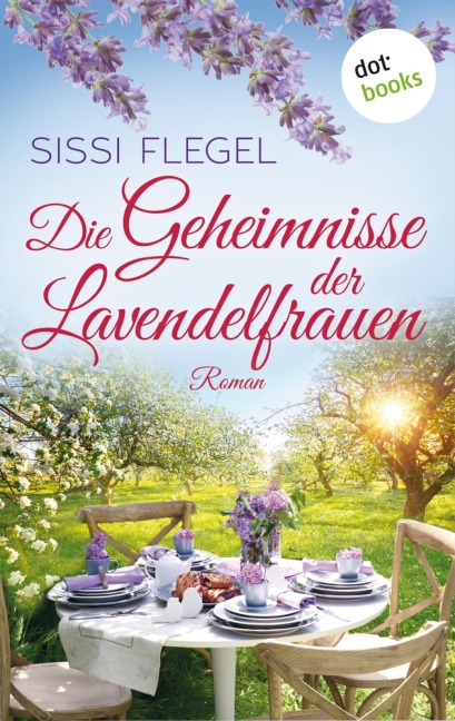 Die Geheimnisse der Lavendelfrauen - Sissi Flegel