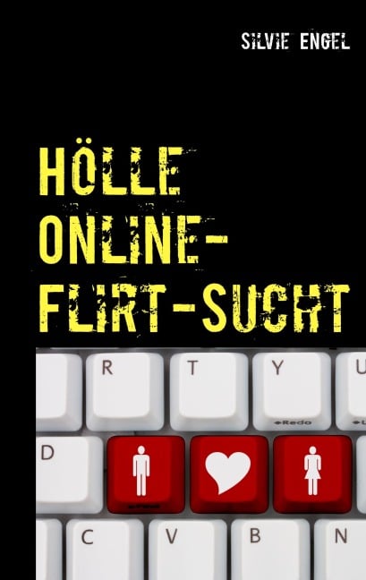 Hölle Online-Flirt-Sucht - Silvie Engel