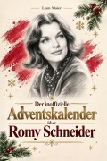 Cover-Bild zum Titel 'Der inoffizielle Adventskalender über Romy Schneider' von 'Liam Maier'