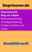 Deprisoner.de - Der Blog als E-Book - von U. Zu Goeththrardt