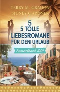 Cover-Bild zum Titel '5 Tolle Liebesromane für den Urlaub Sammelband 1001' von 'Terry M. Gradon, Sidney Gardner'