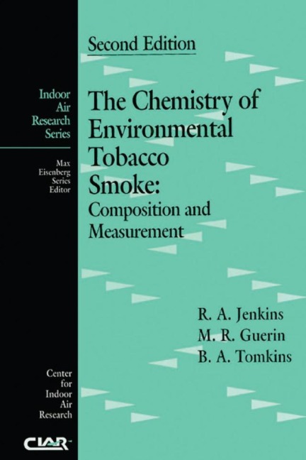 The Chemistry of Environmental Tobacco Smoke - Roger A. Jenkins, Michael R. Guerin, Bruce Tomkins