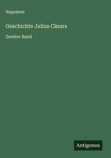 Geschichte Julius Cäsars - Napoleon