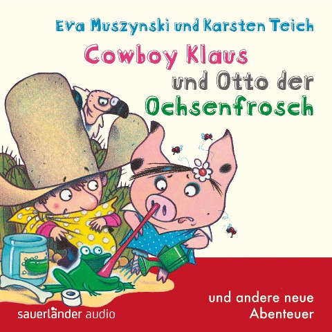 Cowboy Klaus, Band 5: Cowboy Klaus und Otto der Ochsenfrosch ... - Eva Muszynski, Karsten Teich