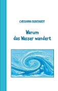 Cover-Bild zum Titel 'Warum das Wasser wandert' von 'Chrisanna Burkhardt'