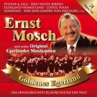 Goldenes Egerland - Ernst & Seine Original Egerländer Musikanten Mosch