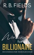 Cover-Bild zum Titel 'Working for the Billionaire' von 'R. B. Fields'