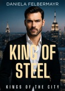 Cover-Bild zum Titel 'Kings of the City - King of Steel' von 'Daniela Felbermayr'