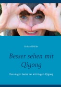 Cover-Bild zum Titel 'Besser sehen mit Qigong' von 'Gerhard Müller'