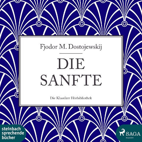Die Sanfte (Ungekürzt) - Fjodor M. Dostojewskij