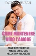 Come mantenere vivo l'amore nel tempo - Tatiana Busan