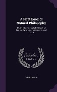 A First Book of Natural Philosophy: Or, an Introduction to the Study of Statics, Dynamics, Hydrostatics, and Optics - Samuel Newth