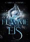 Die Flamme im Eis - Carina Schnell