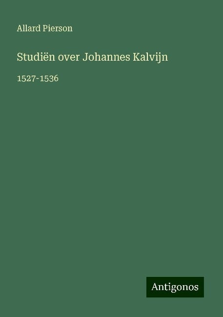 Studiën over Johannes Kalvijn - Allard Pierson