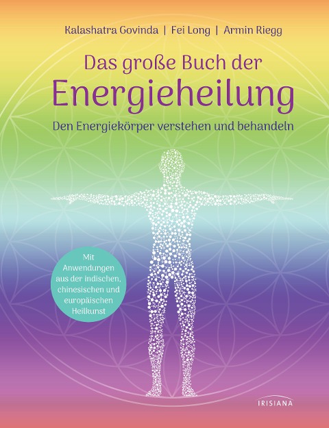 Das große Buch der Energieheilung - Kalashatra Govinda, Fei Long, Armin Riegg