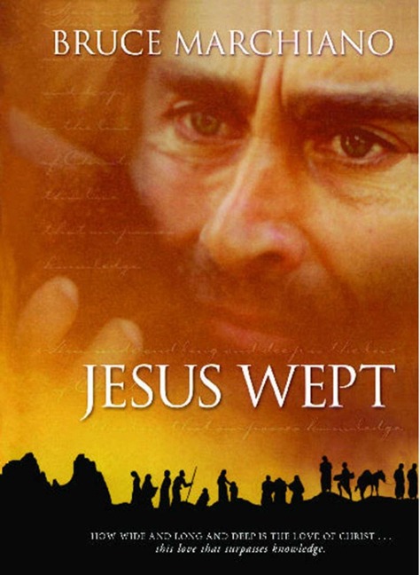 Jesus Wept - Bruce Marchiano