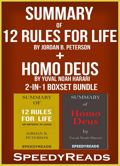 Summary of 12 Rules for Life: An Antidote to Chaos by Jordan B. Peterson + Summary of Homo Deus by Yuval Noah Harari 2-in-1 Boxset Bundle - Speedyreads