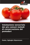 Cover-Bild zum Titel 'Valutazione sensoriale dei più comuni metodi di conservazione dei pomodori' von 'Ifueko Ukponmwan'