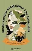Cover-Bild zum Titel 'Bugün Hayatini Degistirmek Icin Dogru Gün' von 'Raphaelle Giordano'