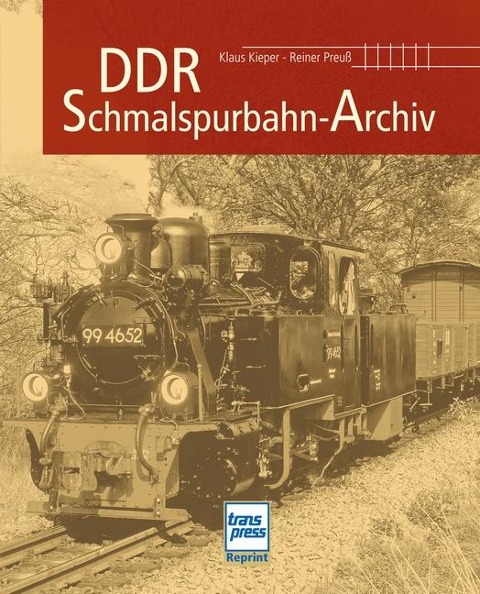 DDR- Schmalspurbahn-Archiv - Klaus Kieper, Reiner Preuß