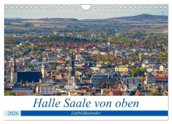 Cover-Bild zum Titel 'Halle an der Saale von oben (Wandkalender 2026 DIN A4 quer), CALVENDO Monatskalender' von 'Felix Berthelmann'