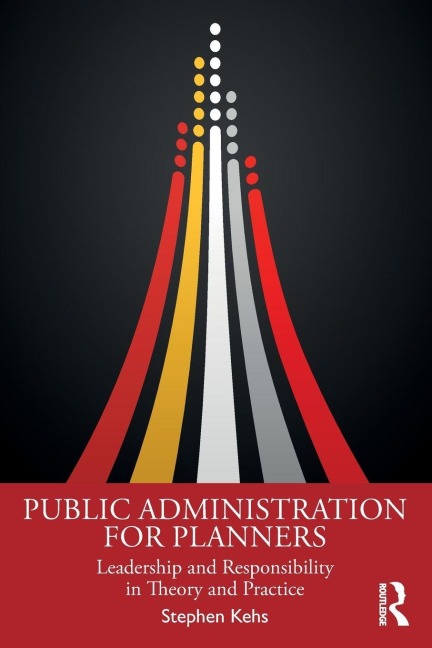 Public Administration for Planners - Stephen Kehs