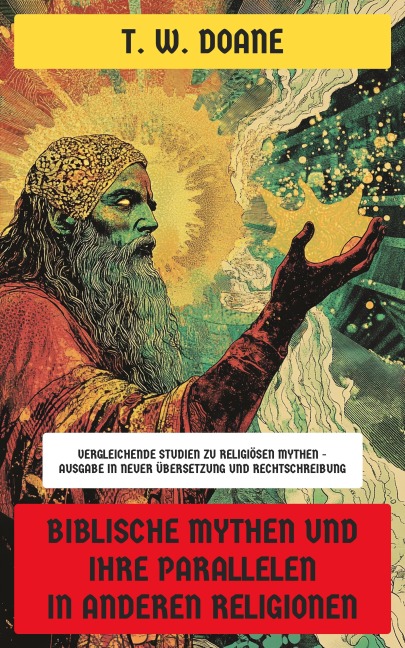 Biblische Mythen und ihre Parallelen in anderen Religionen - T. W. Doane