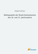 Cover-Bild zum Titel 'Bibliographie der Musik-Sammelwerke des 16. und 17. Jahrhunderts' von 'Robert Eitner'
