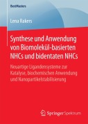 Cover-Bild zum Titel 'Synthese und Anwendung von Biomolekül-basierten NHCs und bidentaten NHCs' von 'Lena Rakers'