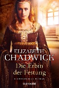 Cover-Bild zum Titel 'Die Erbin der Festung' von 'Elizabeth Chadwick'