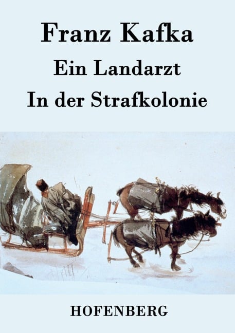 Ein Landarzt / In der Strafkolonie - Franz Kafka