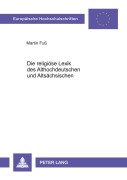 Cover-Bild zum Titel 'Die religiöse Lexik des Althochdeutschen und Altsächsischen' von 'Martin Fuß'