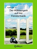 Cover-Bild zum Titel 'Der Hühnergott auf der Fensterbank' von 'Karina Brauer'