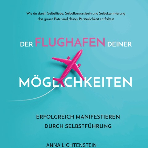 Der Flughafen deiner Möglichkeiten - Anna Lichtenstein