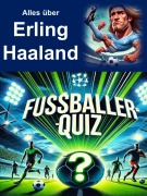 Cover-Bild zum Titel 'Fussballer-Quiz - Erling Haaland' von 'Tomi Lederer'