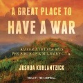A Great Place to Have a War: America in Laos and the Birth of a Military CIA - Joshua Kurlantzick