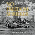 No Freedom Shrieker Lib/E: The Civil War Letters of Union Soldier Charles Freeman Biddlecom - 