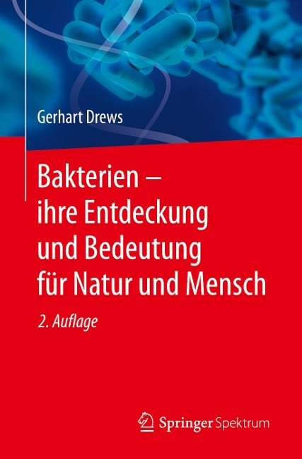 Bakterien ¿ ihre Entdeckung und Bedeutung für Natur und Mensch - Gerhart Drews