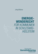 Cover-Bild zum Titel 'Energiewenderecht für Kommunen in Schleswig-Holstein' von 'Jörg Bülow, Gemeindetag Schleswig-Holstein'