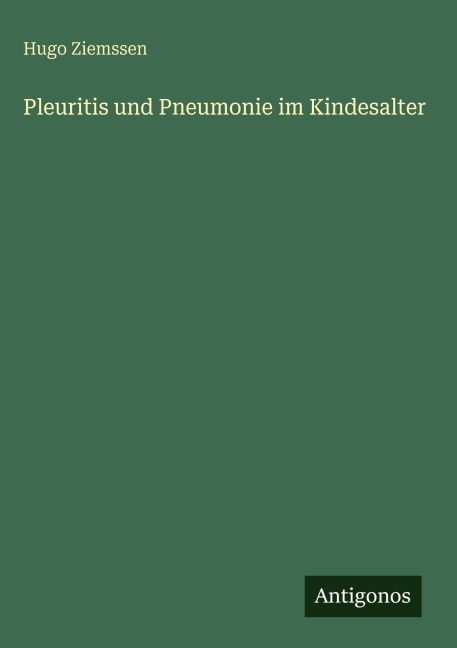 Pleuritis und Pneumonie im Kindesalter - Hugo Ziemssen