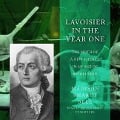 Lavoisier in the Year One: The Birth of a New Science in an Age of Revolution - Madison Smartt Bell