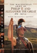 Cover-Bild zum Titel 'The Macedonian Army of Philip II and Alexander the Great, 359-323 BC' von 'Gabriele Esposito'